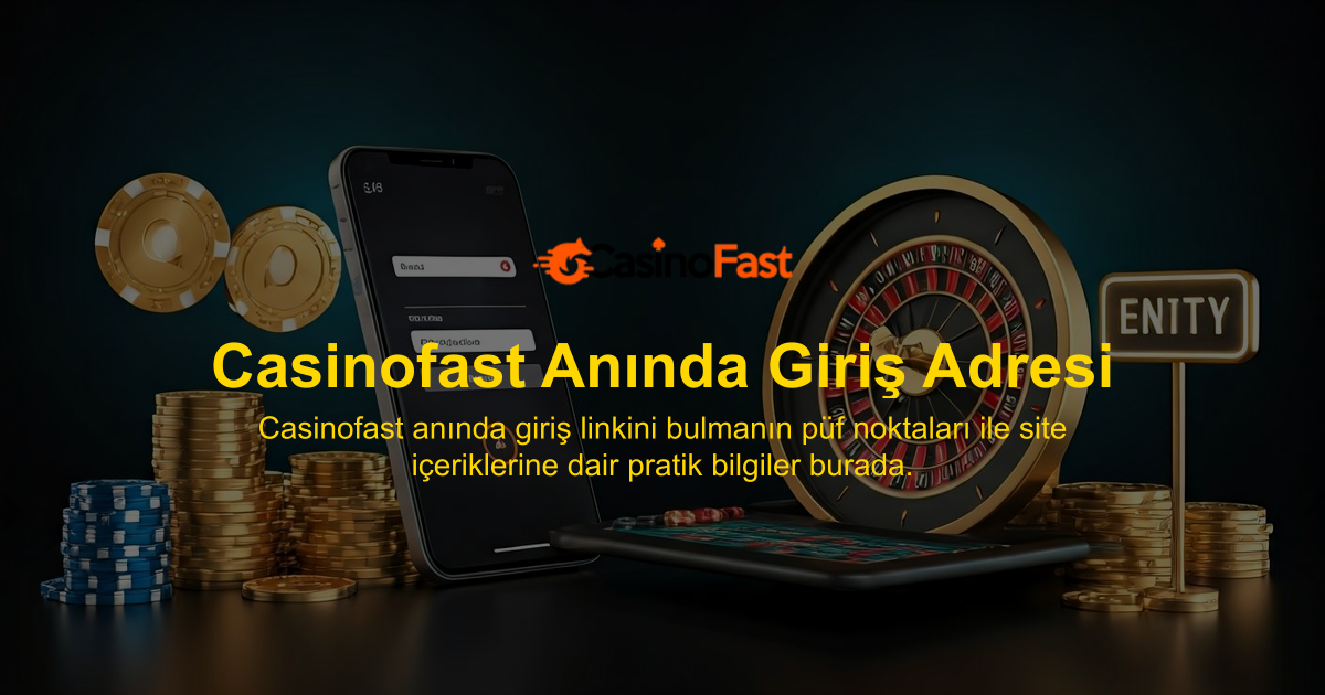 Casinofast Anında Giriş Adresi