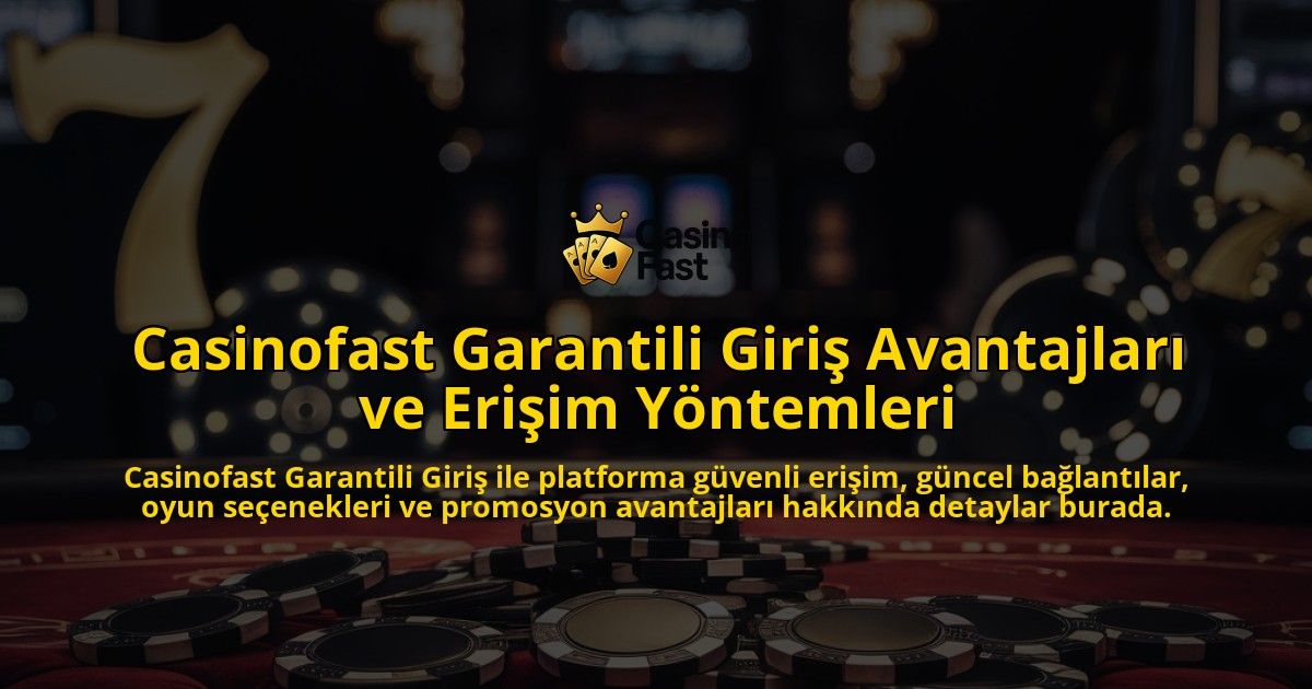 Casinofast-Garantili-Giri-Avantajlar-ve-Eriim-Yntemleri-overlay-1768134022.jpg
