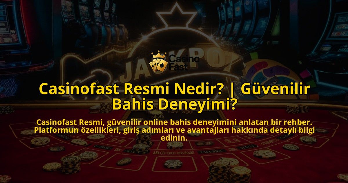 Casinofast-Resmi-Nedir-Guvenilir-Bahis-Deneyimi-overlay-1769261192.jpg