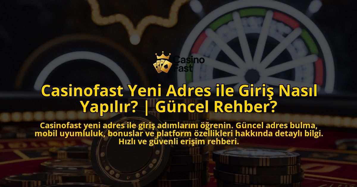 Casinofast-Yeni-Adres-ile-Giris-Nasil-Yapilir-Guncel-Rehber-overlay-1771781392.jpg