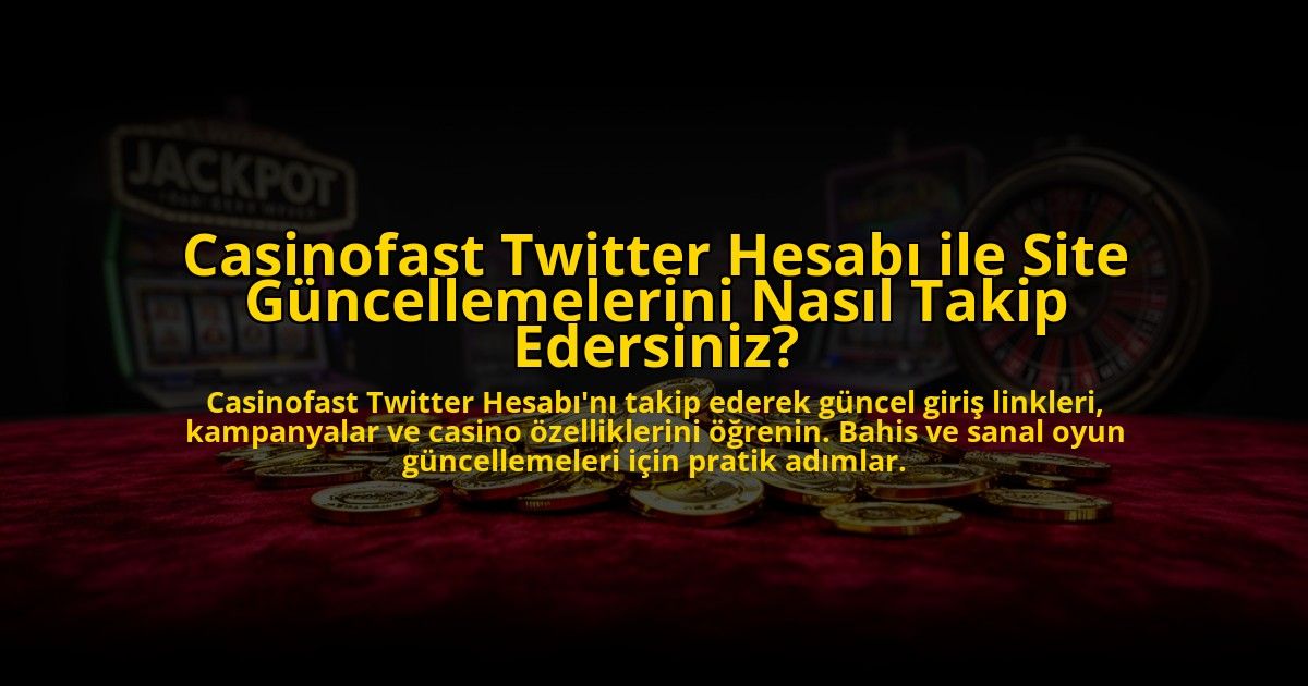 Casinofast-Twitter-Hesabi-ile-Site-Guncellemelerini-Nasil-Takip-Edersiniz-overlay-1772877271.jpg